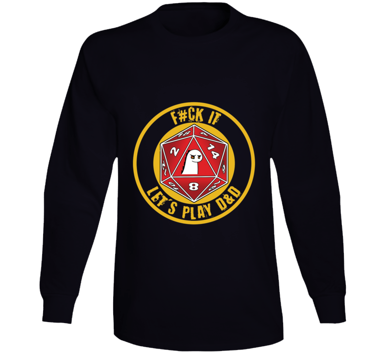 F#ck It! Let's Play D&amp;d! - Dumbgeons &amp; Dragons Long Sleeve Lon