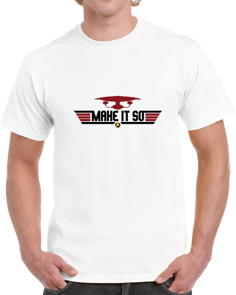 Make It So! T Shirt Make It So! T Shirt