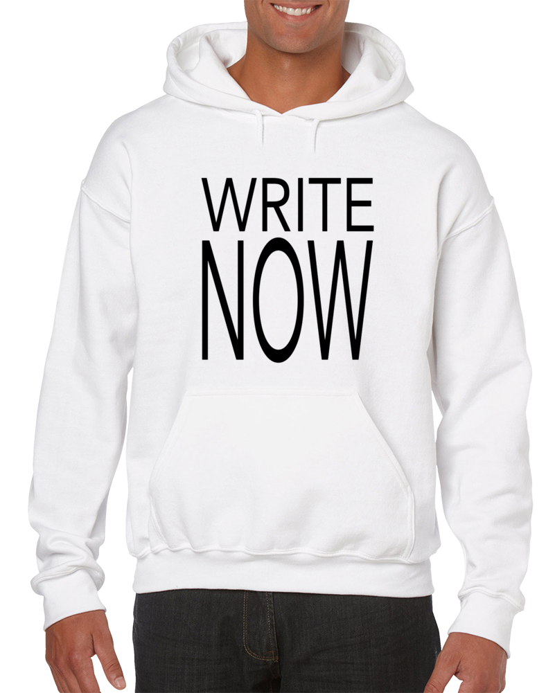 Write Now Hoodie Write Now Hoodie