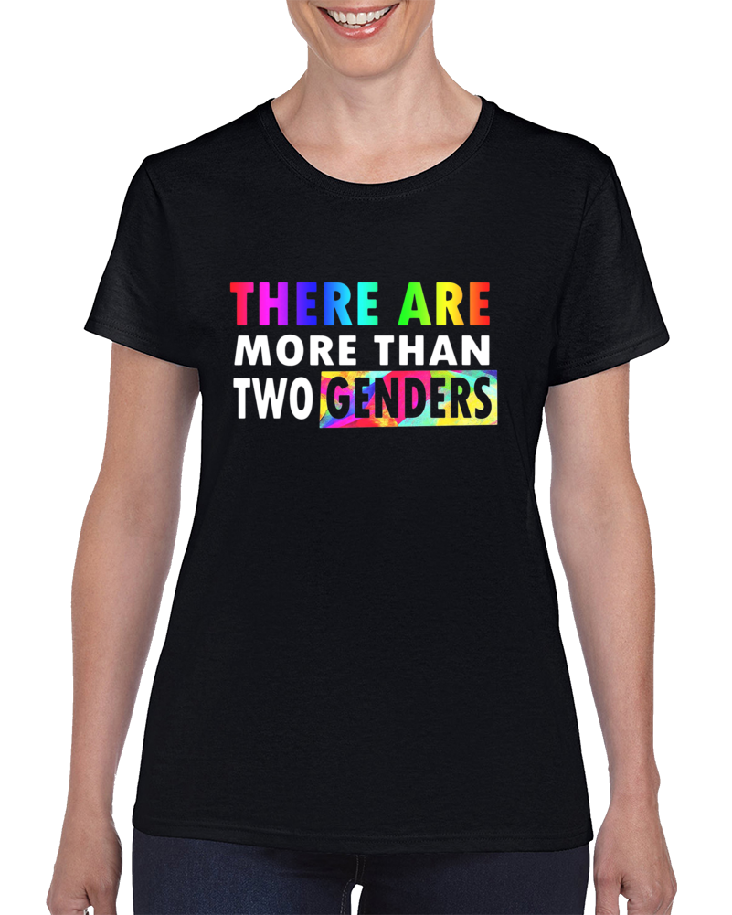 There Are More Than Two Genders Ladies T Shirt