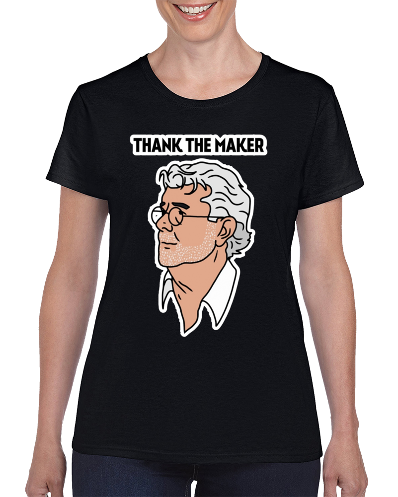 George Lucas - Thank The Maker Ladies T Shirt