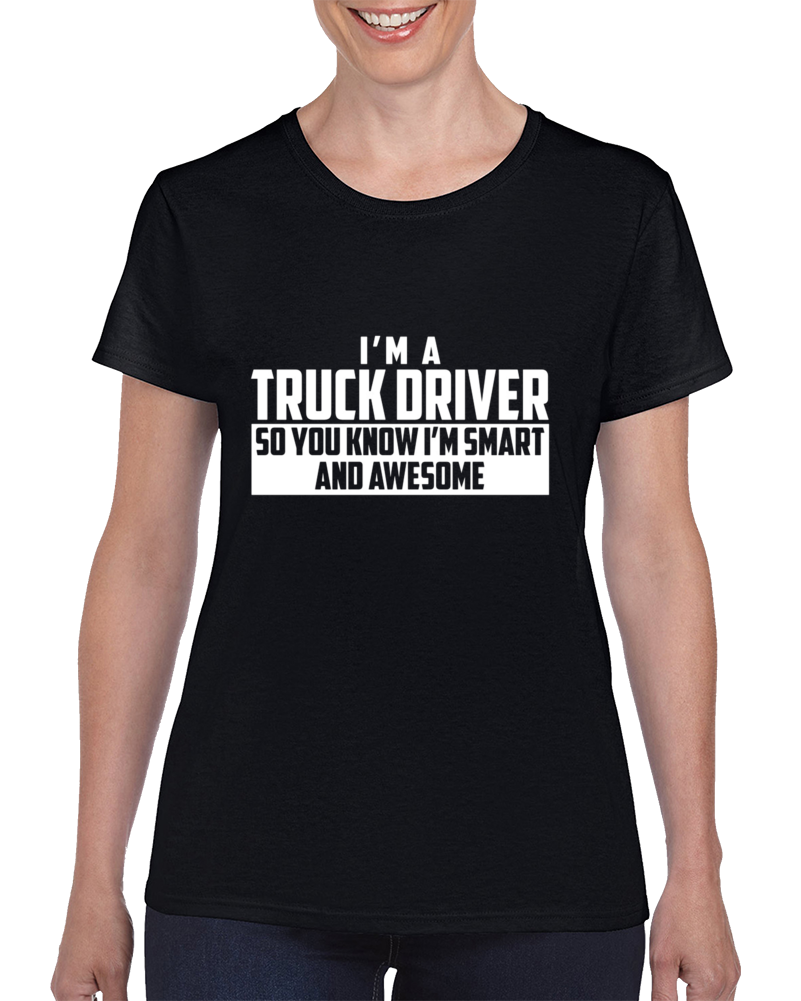 Smart And Awesome Truck Driver Ladies T Shirt