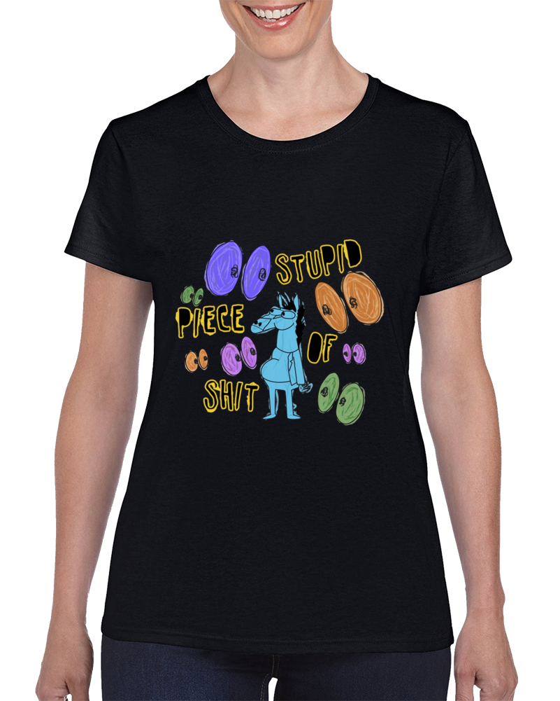 Stupid Piece Of Sh!t Ladies T Shirt