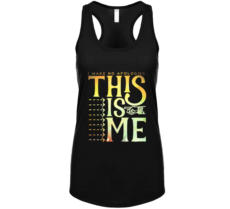 This Is Me (i Make No Apologies) Ladies Tank Top This Is Me (i Make No Apologies) Ladies Tank Top