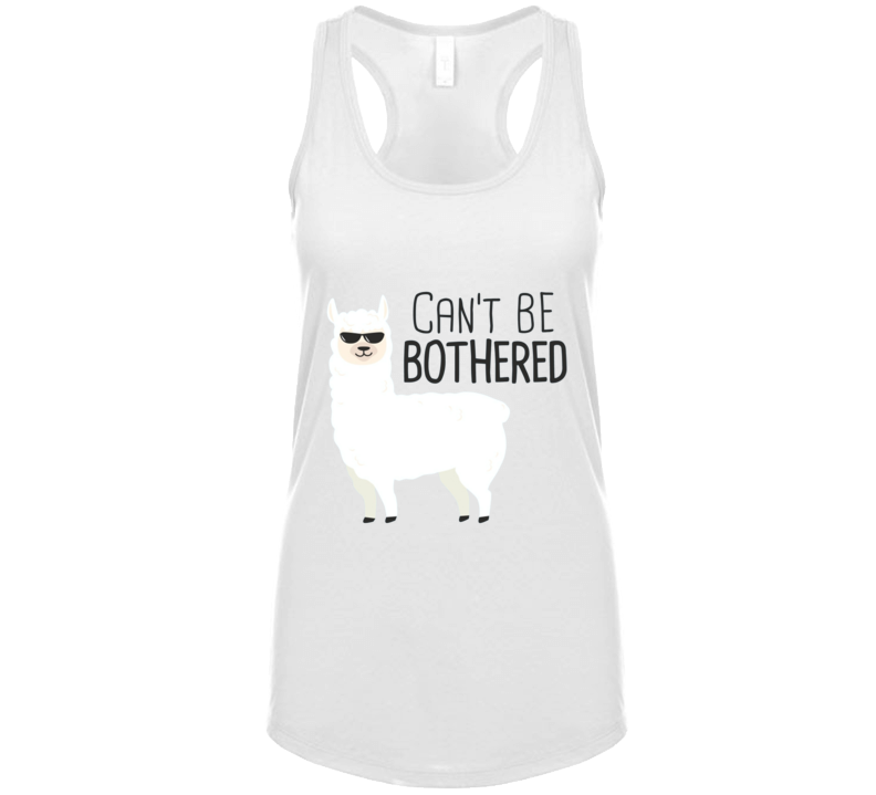 Can't Be Bothered Ladies Tank Top Can't Be Bothered Ladies Tank Top
