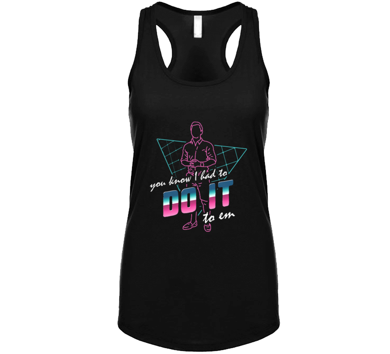 You Know I Had To Do It To Em Ladis Tank Top You Know I Had To Do It To Em Ladis Tank Top
