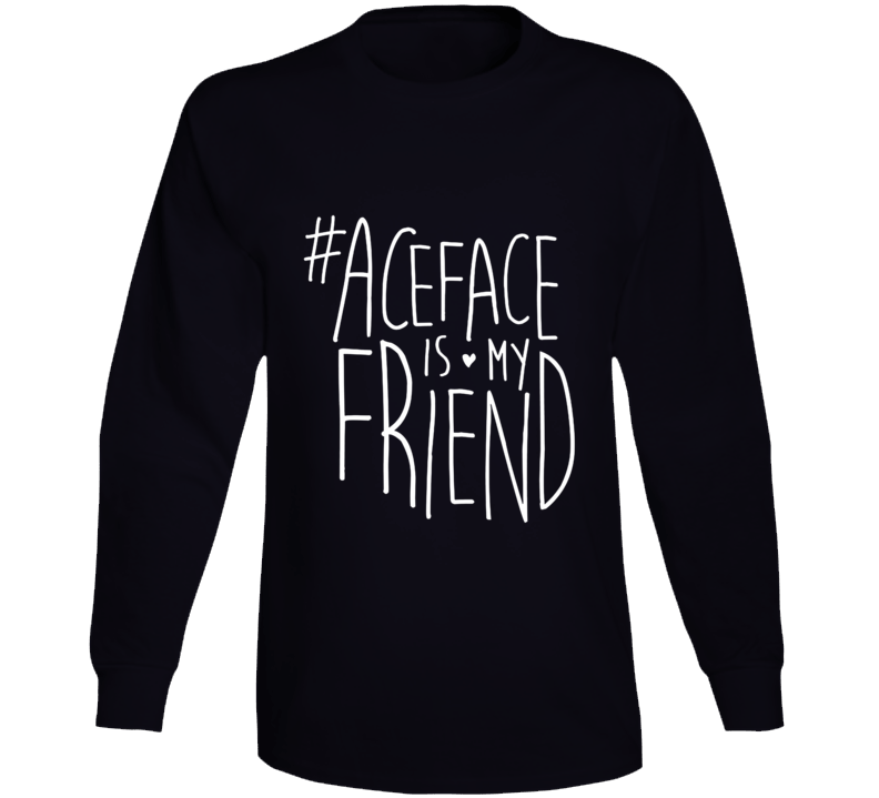 #aceface Is My Friend Long Sleeve Long Sleeve #aceface Is My Friend Long Sleeve Long Sleeve