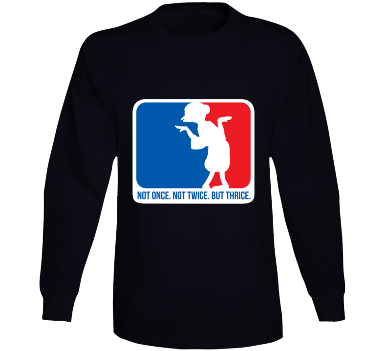 Not Once Not Twice But Thrice Long Sleeve Long Sleeve