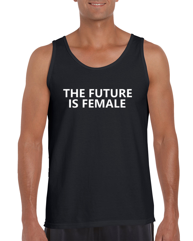 The Future Is Female (w) Tank Top The Future Is Female (w) Tank Top