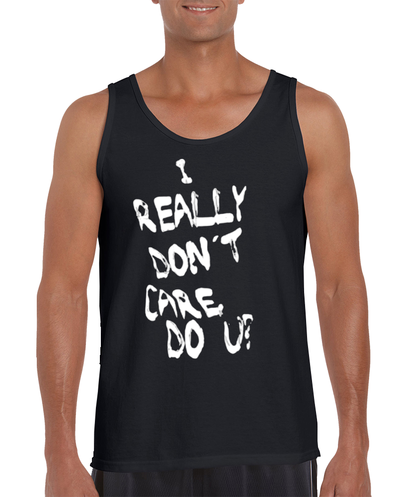 I Really Don't Care, Do U Tank Top