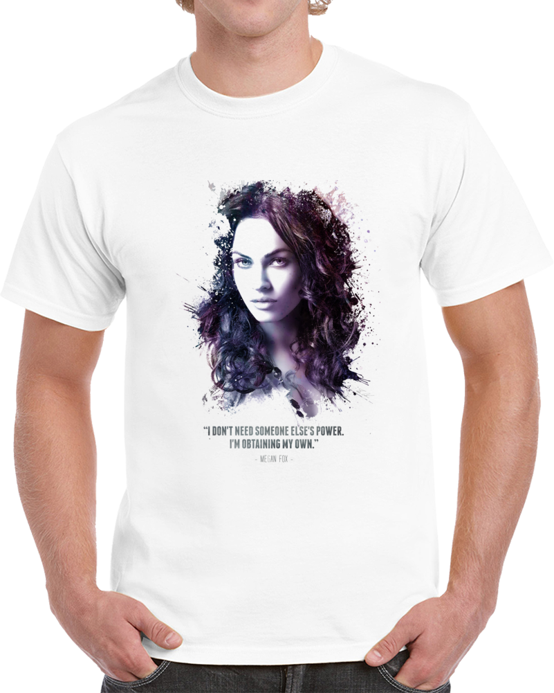 The Legendary Megan Fox And Her Quote. T Shirt