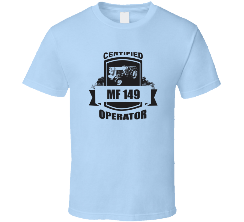 Hard Working MF 149 Operator T Shirt Hard Working MF 149 Operator T Shirt