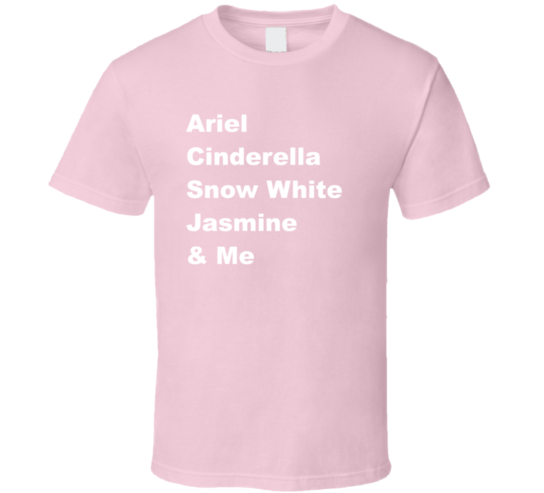 Ariel Cinderella Snow White Jasmine & Me Funny Pink T Shirt Ariel Cinderella Snow White Jasmine & Me Funny Pink T Shirt