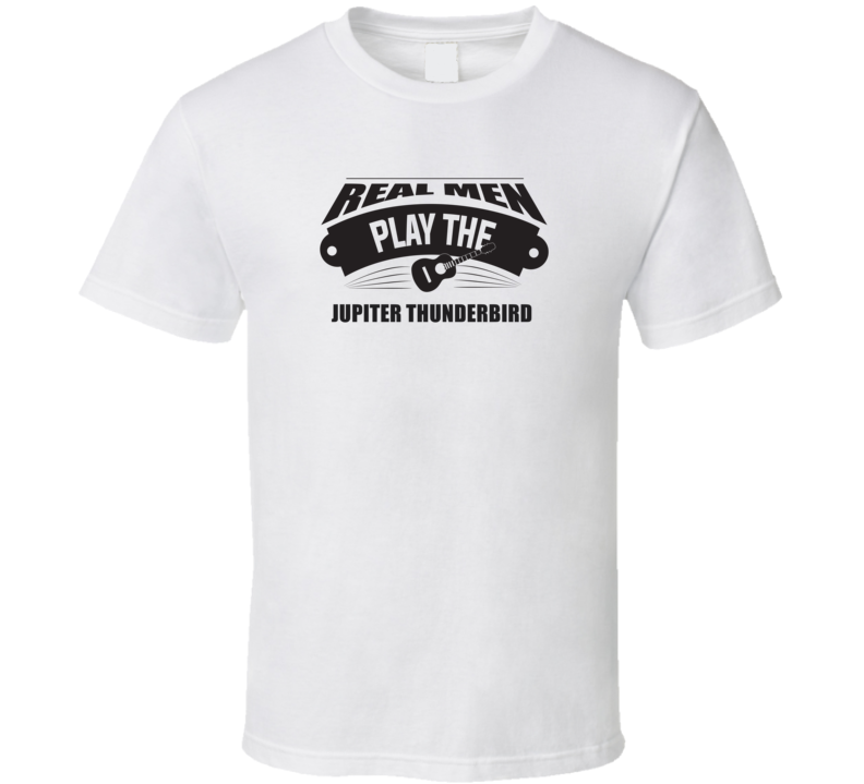 Real Men Play The Jupiter Thunderbird Light Color T Shirt Real Men Play The Jupiter Thunderbird Light Color T Shirt