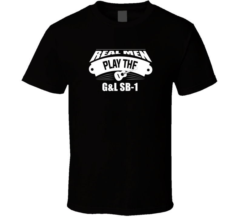 Real Men Play The G&L Sb-1 Dark Color T Shirt Real Men Play The G&L Sb-1 Dark Color T Shirt