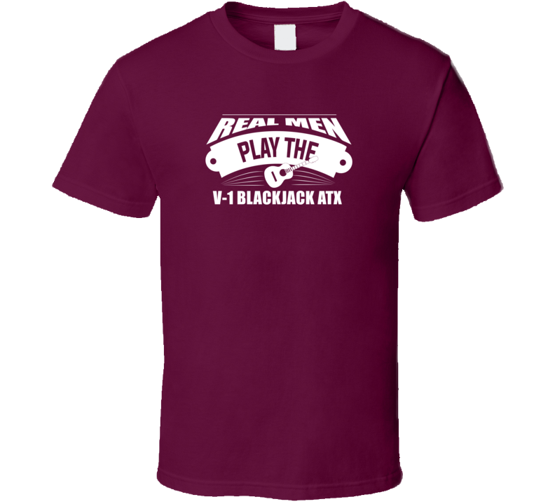 Real Men Play The V-1 Blackjack Atx Dark Color T Shirt Real Men Play The V-1 Blackjack Atx Dark Color T Shirt