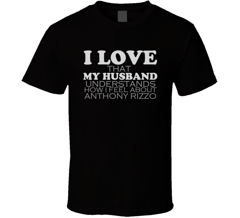I Love It When My Husband Anthony Rizzo Funny Baseball T Shirt I Love It When My Husband Anthony Rizzo Funny Baseball T Shirt