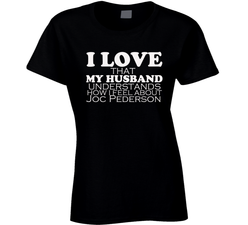 I Love My Husband Joc Pederon Baseball Funny T Shirt I Love My Husband Joc Pederon Baseball Funny T Shirt