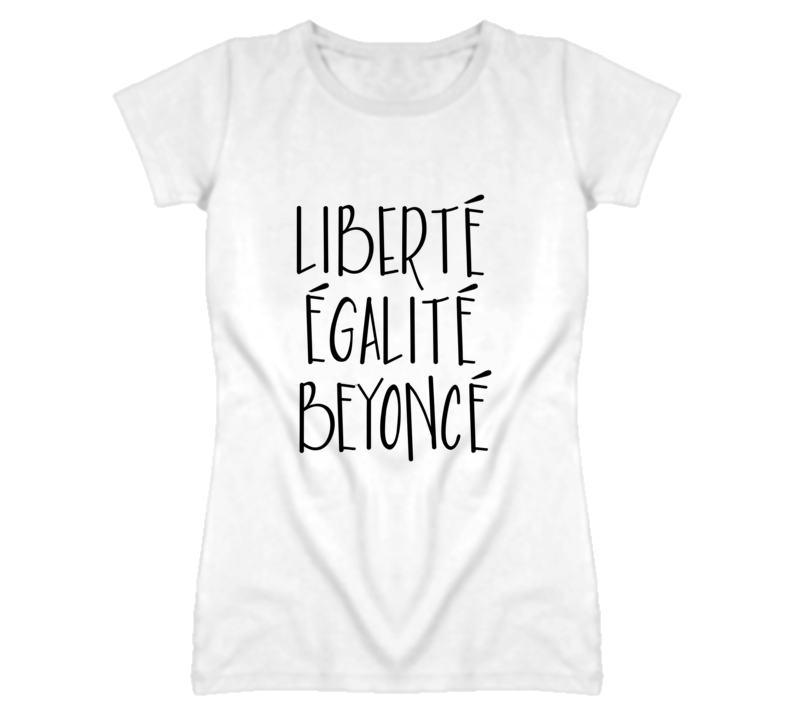 Liberte Egalite Beyonce Funny Celebrity T Shirt Liberte Egalite Beyonce Funny Celebrity T Shirt