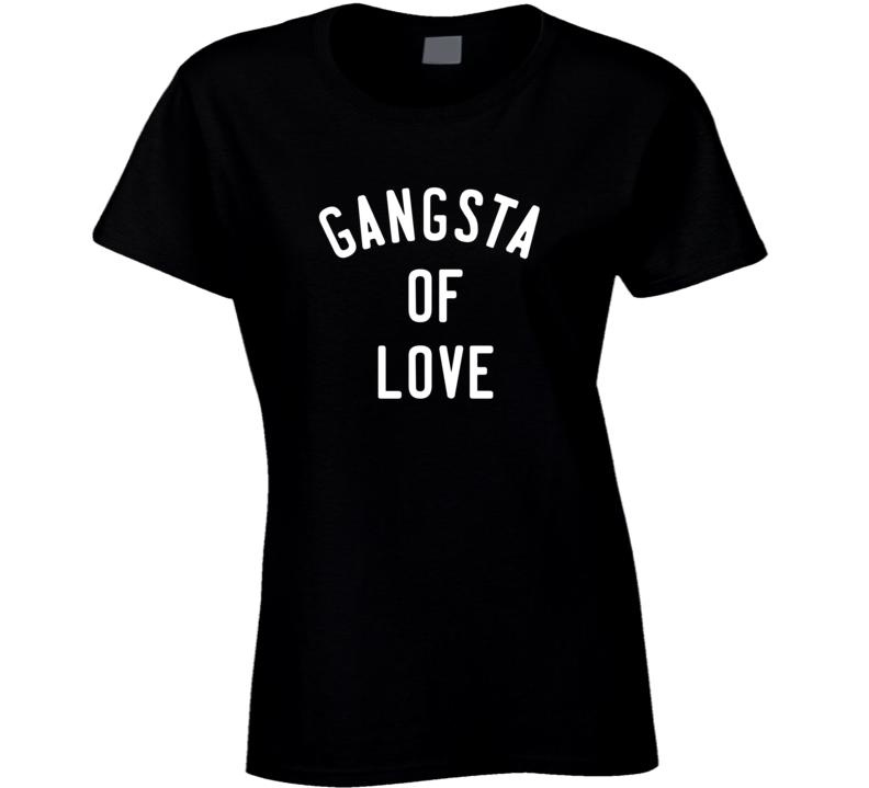 Gangsta Of Love Funny Dark T Shirt Gangsta Of Love Funny Dark T Shirt
