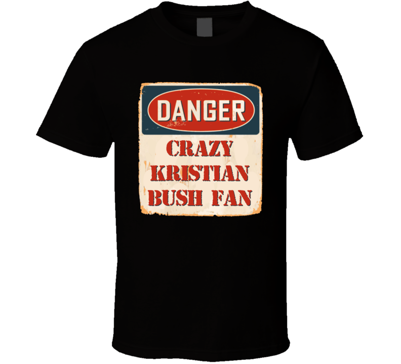 Crazy Kristian Bush Fan Music Artist Vintage Sign T Shirt Crazy Kristian Bush Fan Music Artist Vintage Sign T Shirt