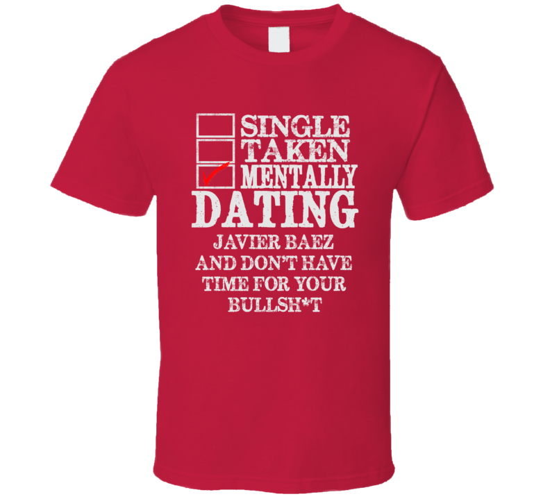Single Taken Mentally Dating Javier Baez Chicago Funny Baseball Dark Shirt Single Taken Mentally Dating Javier Baez Chicago Funny Baseball Dark Shirt