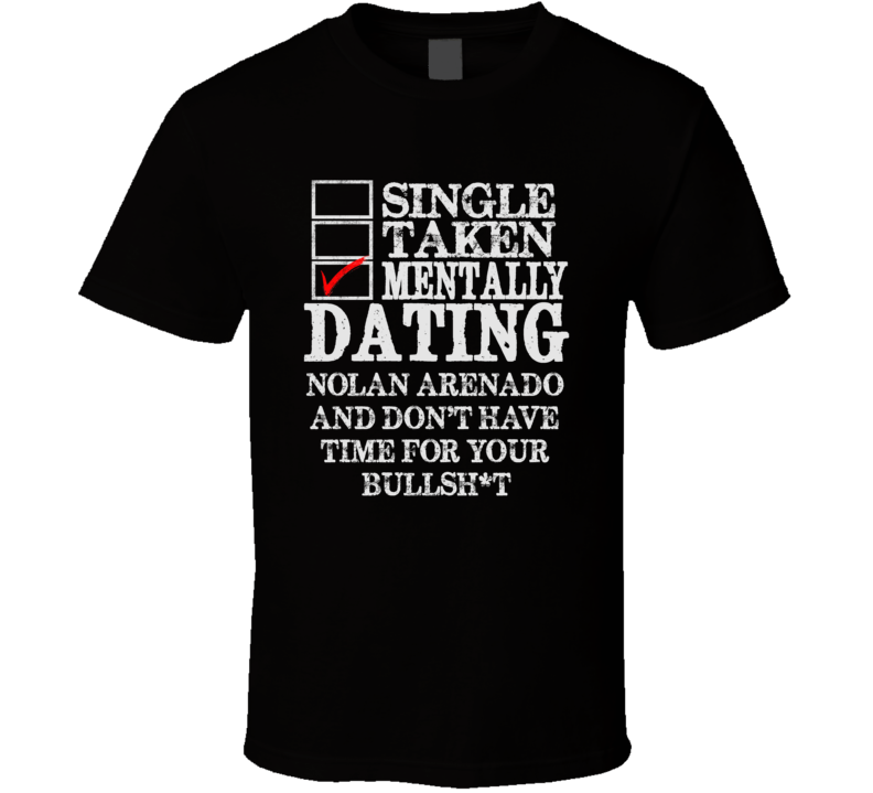 Single Taken Mentally Dating Nolan Arenado Colorado Funny Baseball Dark Shirt Single Taken Mentally Dating Nolan Arenado Colorado Funny Baseball Dark Shirt