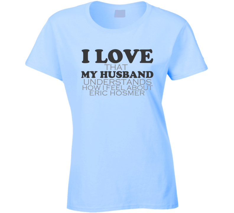 I Love My Husband Eric Hosmer Kansas Funny Baseball Shirt I Love My Husband Eric Hosmer Kansas Funny Baseball Shirt