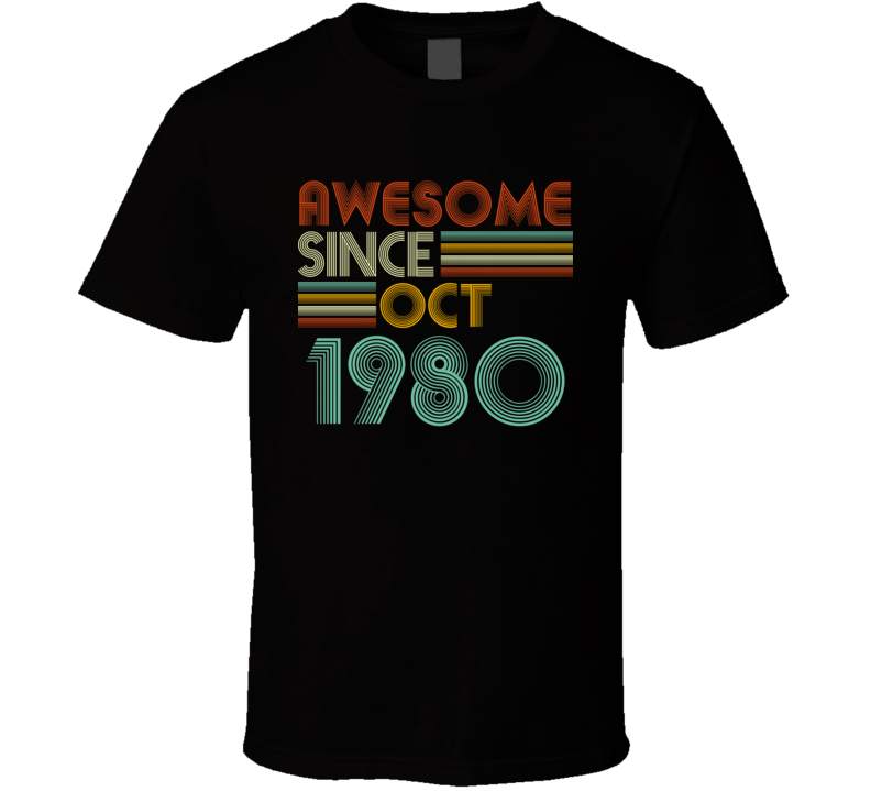 Awesome Since Oct 1980 Birthday Gift T Shirt