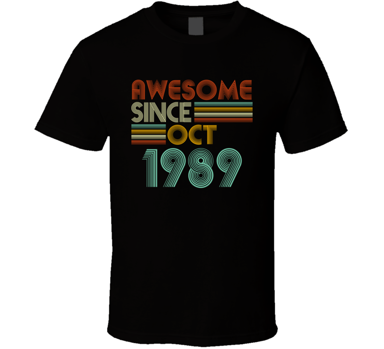 Awesome Since Oct 1989 Birthday Gift T Shirt