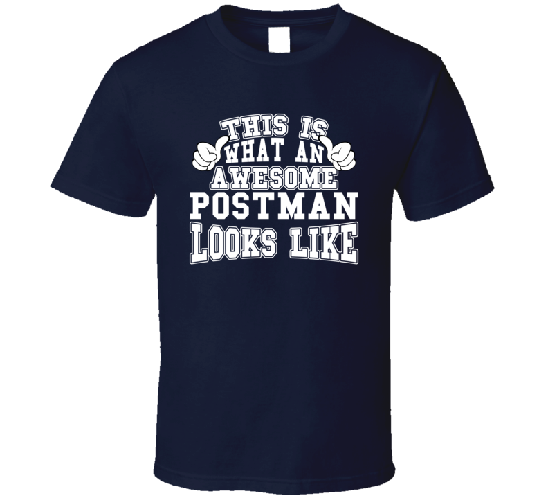 This Is What An Awesome Postman Looks Like Perfect Job T Shirt