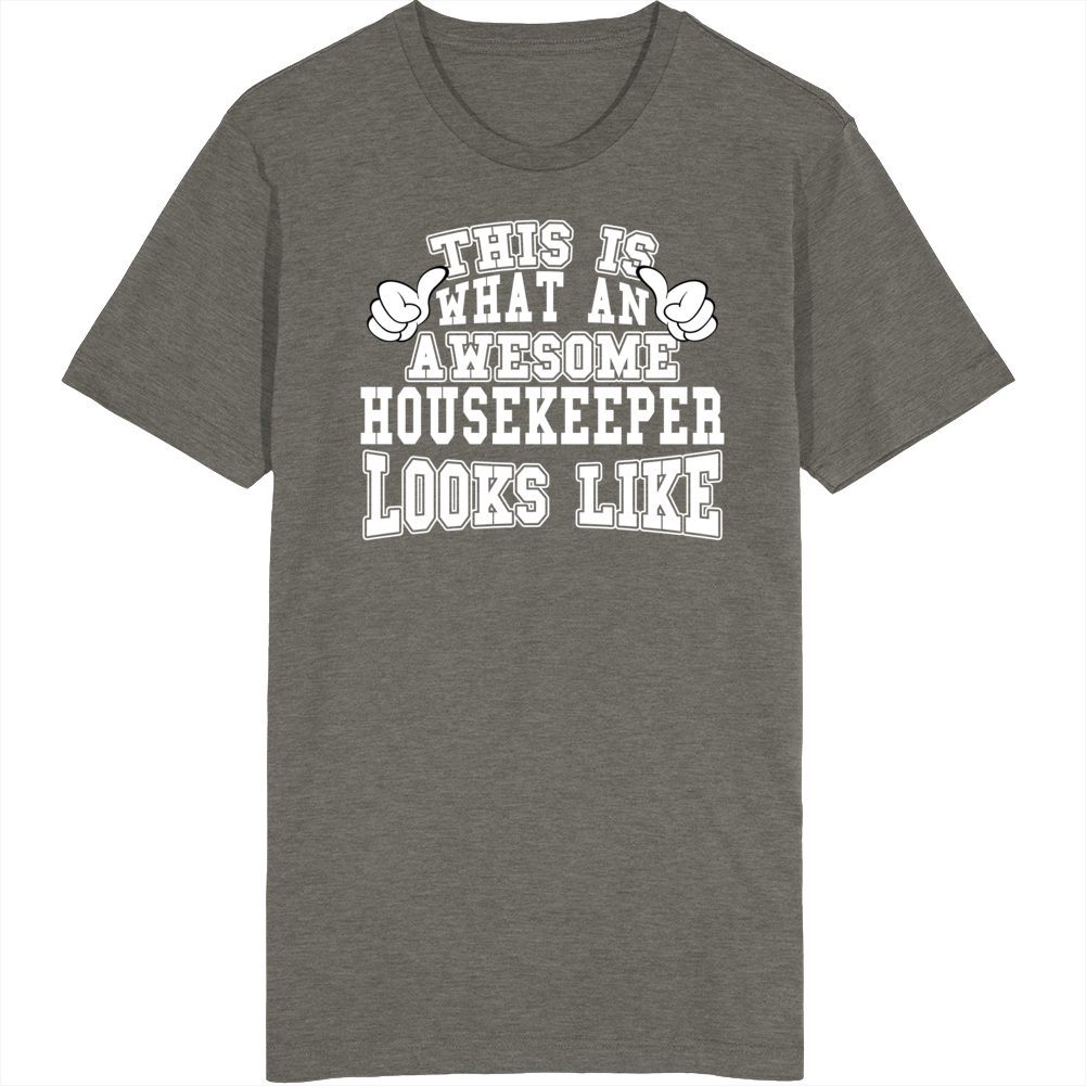 This Is What An Awesome Housekeeper Looks Like Perfect Job T Shirt This Is What An Awesome Housekeeper Looks Like Perfect Job T Shirt