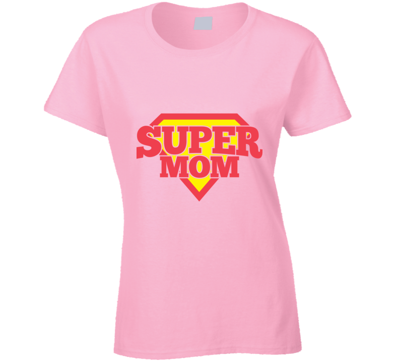 Super Mom Mothers Day Speical Gift Ladies T Shirt