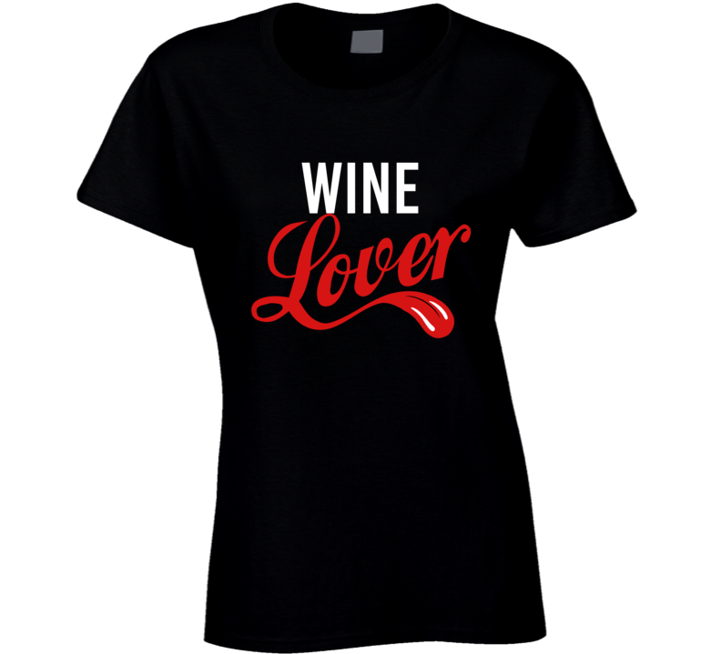 Wine Lover Food And Drink Funny Ladies T Shirt