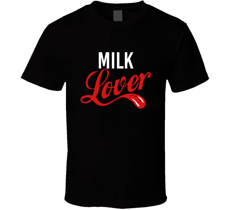 Milk Lover Food And Drink Funny T Shirt