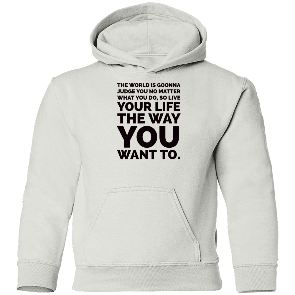 The World Is Gonna Judge You No Matter Live Your Life The Way You Want