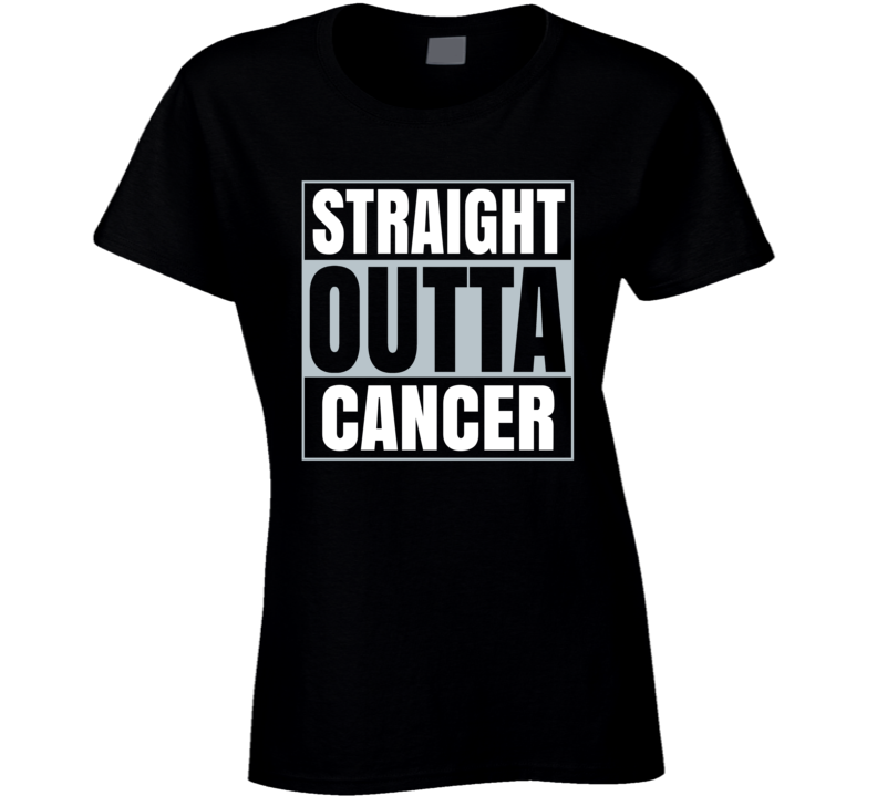 Straight Outta Cancer Positive About Life Quote Gift Ladies T Shirt