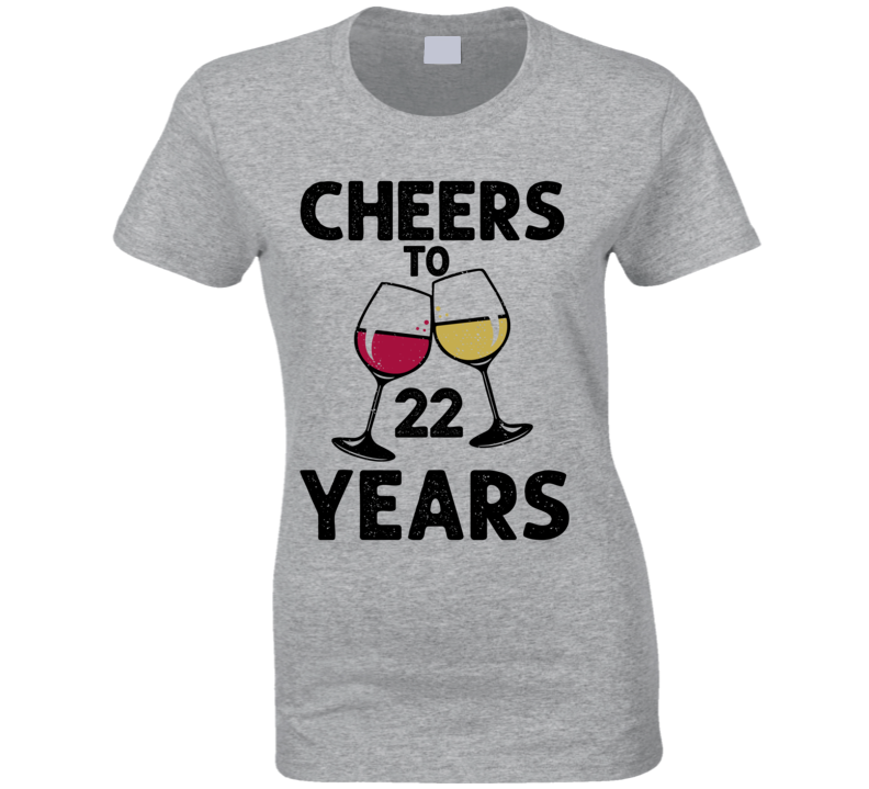 Cheers To 22 Years Birthday Gift Funny Ladies T Shirt Cheers To 22 Years Birthday Gift Funny Ladies T Shirt