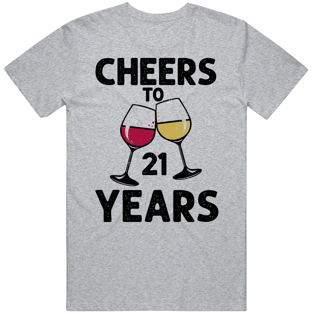 Cheers To 21 Years Birthday Gift Funny T Shirt