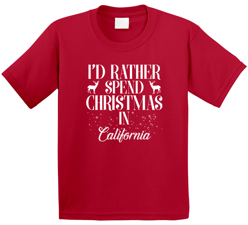 I&#039;d Rather Spend Christmas In California Christmas Gift T Shirt