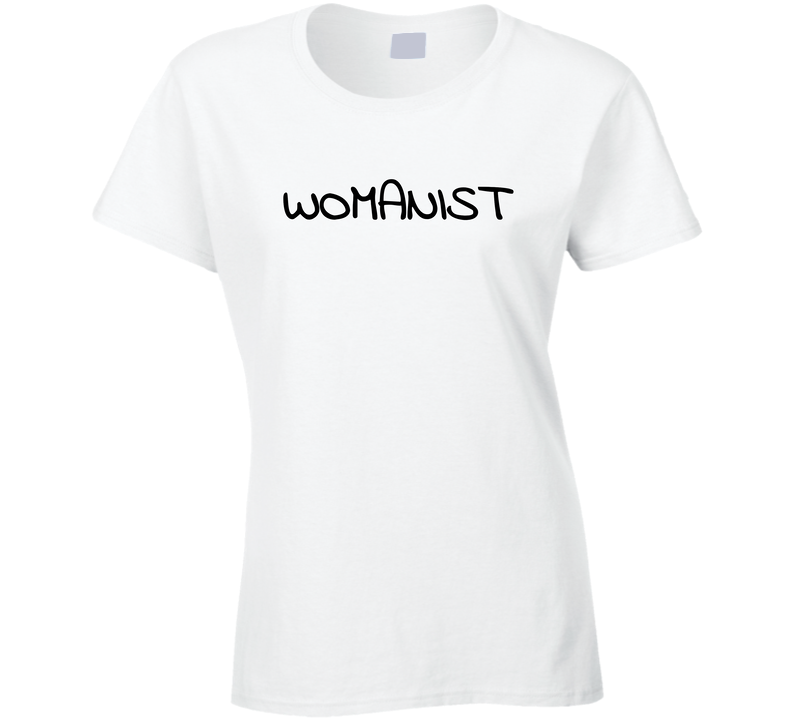 Womanist Ladies T Shirt Womanist Ladies T Shirt