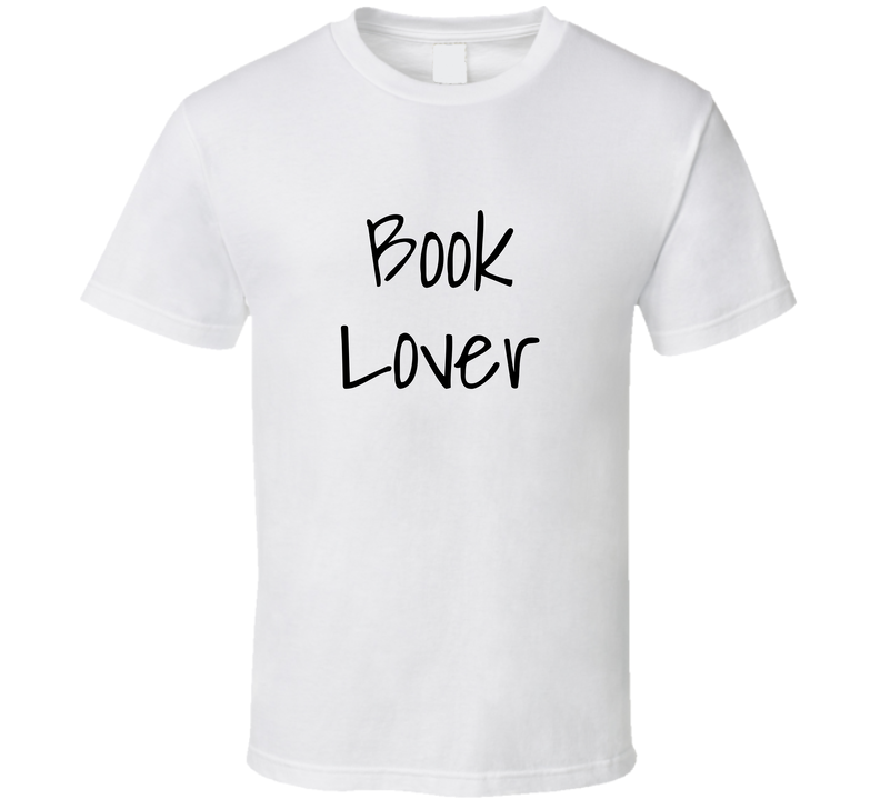 Book Lover Funny Cool Gift T Shirt Book Lover Funny Cool Gift T Shirt