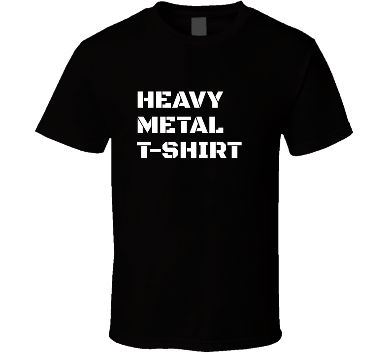 Heavy Metal T Shirt Heavy Metal T Shirt
