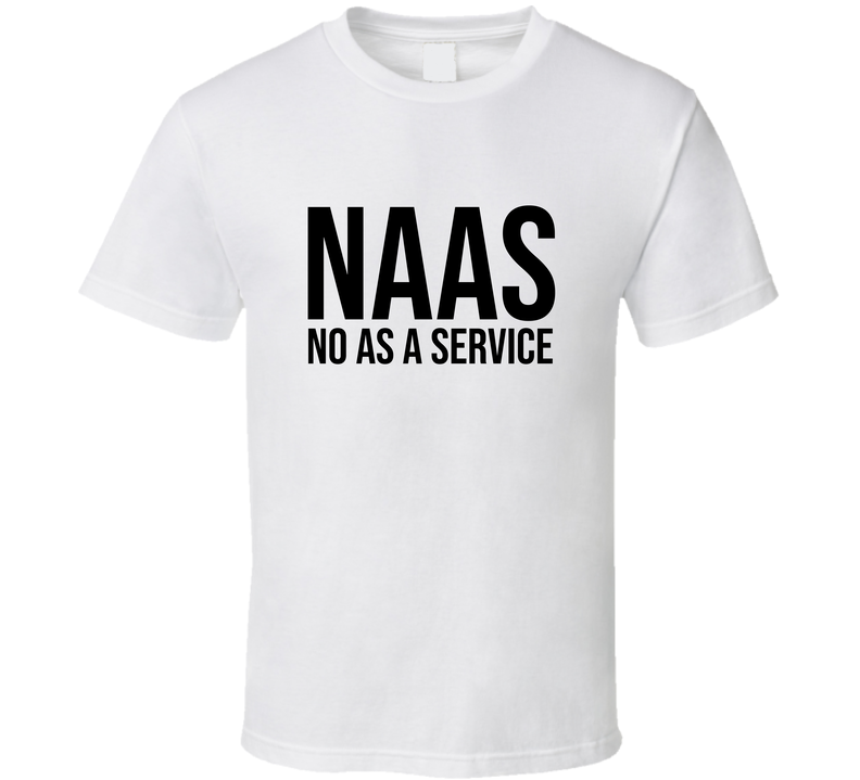 No As A Service Funny It T Shirt
