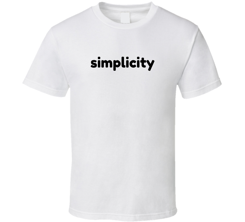 Simplicity T Shirt