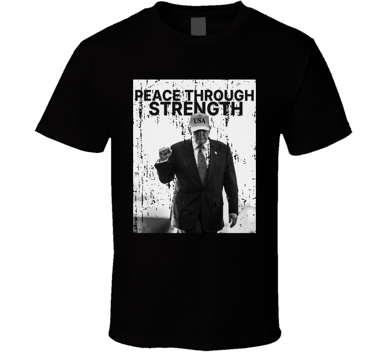 Peace Through Strength Donald Trump T Shirt