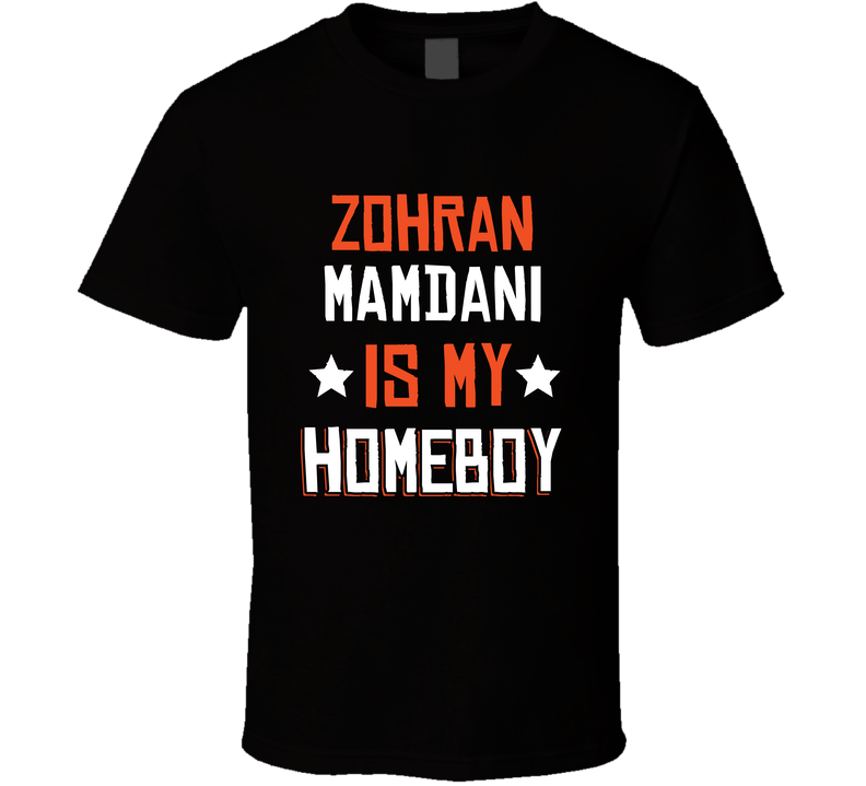 Zohran Mamdani Is My Homeboy Usa Mayor Fan Cool Gift T Shirt