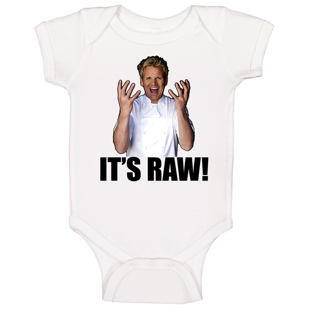 Hell&#039;s Kitchen Gordon Ramsay Quote It&#039;s Raw Baby One Piece