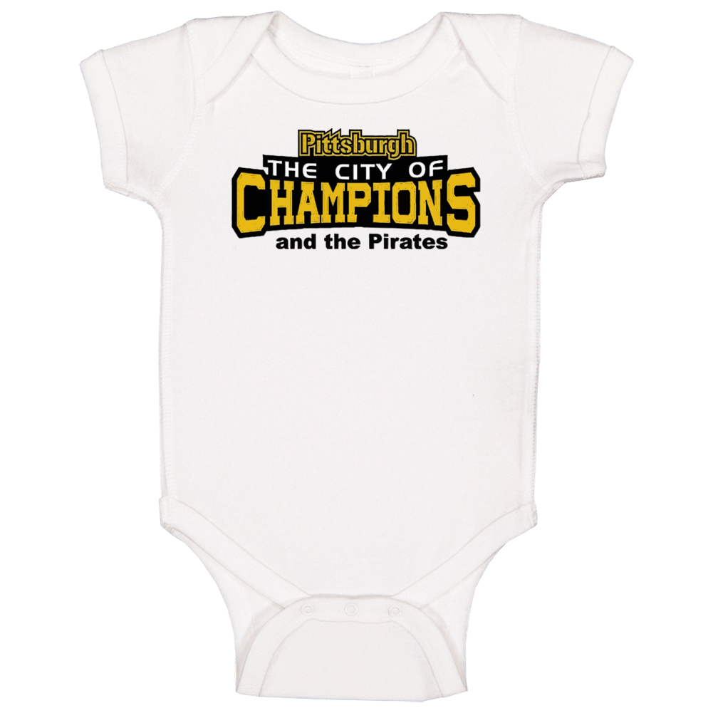 Pittsburgh The City Of Champions &amp; The Pirates Baby One Piece