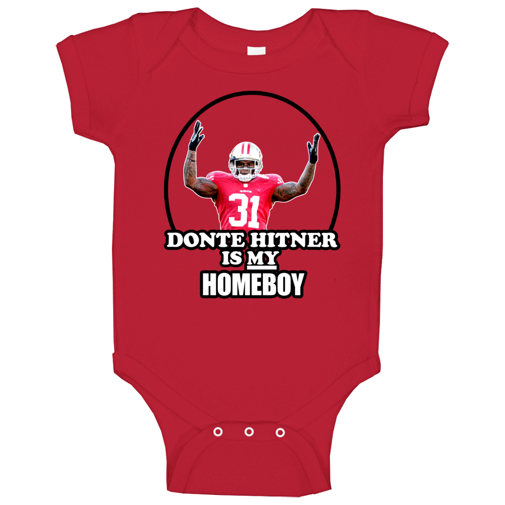 Donte Hitner Is My Homeboy Football San Francisco Baby One Piece